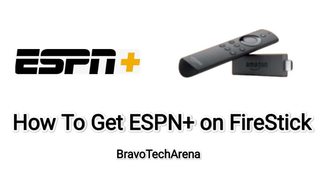 How To Get And Watch ESPN Plus On Firestick? [Updated 2022]