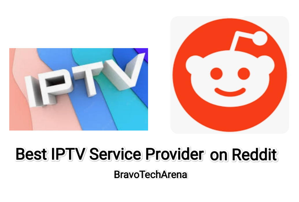 Top 11 Best IPTV Service Provider on Reddit [Features, Price 2022]